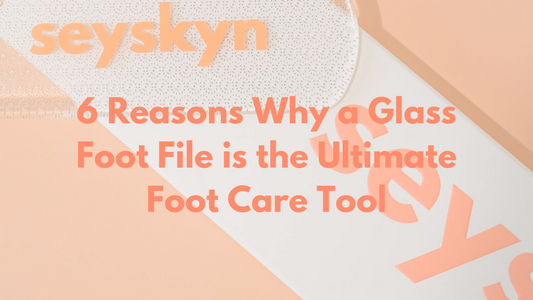 6 Reasons Why a Glass Foot File is the Ultimate Foot Care Tool