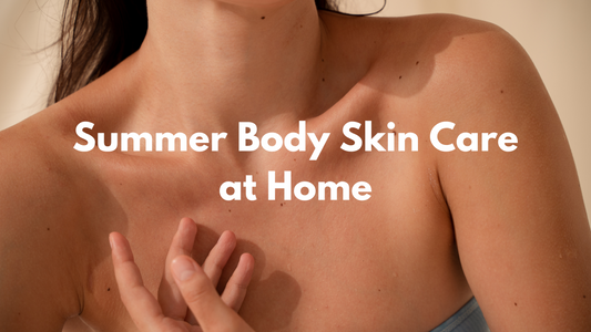 Summer Body Skin Care at Home